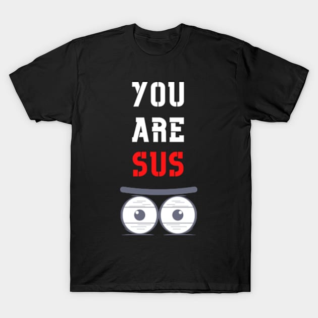 You Are Sus - Dead Stare T-Shirt by Double E Design